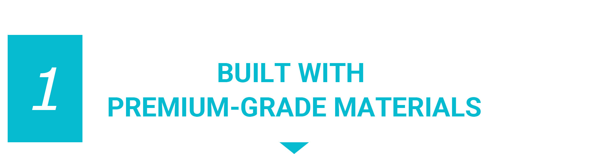 Built with Premium-grade materials